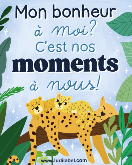 Mon bonheur à moi? C'est nos moments à nous